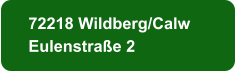 72218 Wildberg/Calw Eulenstraße 2